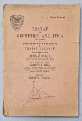 TRATAT DE GEOMETRIE ANALITICA , CURS PROFESAT de TRAIAN LALESCU , CAIETUL 1 : DREAPTA , PLANUL , 1928 foto
