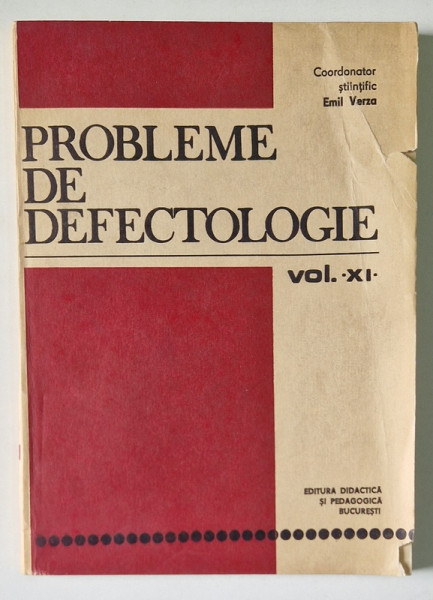 PROBLEME DE DEFECTOLOGIE , VOL. XI de EMIL VERZA , Bucuresti 1983 * PREZINTA URME DE UZURA