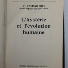 L 'HYSTERIE ET L 'EVOLUTION HUMAINE par Dr. MAURICE DIDE , 1935