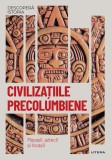 Cumpara ieftin Civilizatiile precolumbiene. Mayasii, aztecii si incasii. Vol. 18. Descopera istoria, Litera