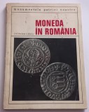 Octavian Iliescu - Moneda in Romania (1970) - Catalog Numismatica - Editura Meridiane
