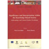 Nicu Gavriluta, Petru Dunca - Significance and Interpretation within the Knowledge Based Society - Anthropology and Cultural Stu