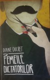 Femeile dictatorilor vol. I - Diane Ducret