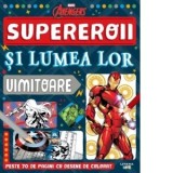 Marvel. Avengers. Supereroii si lumea lor uimitoare - Disney