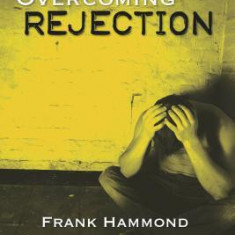 Overcoming Rejection: Revised & Updated