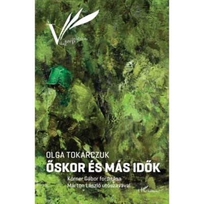 Őskor &amp;eacute;s m&amp;aacute;s idők - Olga Tokarczuk foto