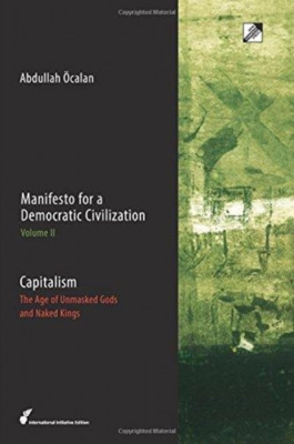 Manifesto for a Democratic Civilization, Volume 2: Capitalism: The Age of the Unmasked Gods and Naked Kings foto