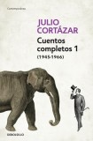 Cuentos Completos 1 (1945-1966) Julio Cortazar: Complete Short Stories, Book 1 - Engleza/Spaniola. Mario Vargas Llosa (Intro)