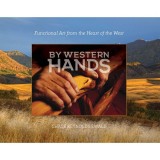By Western Hands Functional Art from the Heart of the West
