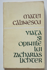 Matei Calinescu - Via?a ?i opiniile lui Zacharias Lichter (prima edi?ie) foto