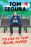 I&#039;d Like to Play Alone, Please: Essays