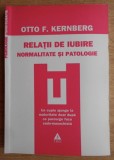 Relatii de iubire Normalitate si patologie/ Otto F. Kernberg
