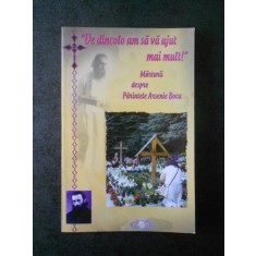 DE DINCOLO AM SA VA AJUT MAI MULT. MARTURII DESPRE PARINTELE ARSENIE BOCA