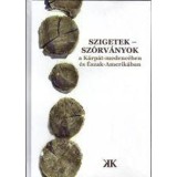 Szigetek - sz&oacute;rv&aacute;nyok a K&aacute;rp&aacute;t-medenc&eacute;ben &eacute;s &Eacute;szak-Amerik&aacute;ban - Cseke P&eacute;ter