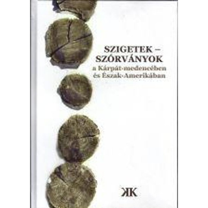 Szigetek - sz&oacute;rv&aacute;nyok a K&aacute;rp&aacute;t-medenc&eacute;ben &eacute;s &Eacute;szak-Amerik&aacute;ban - Cseke P&eacute;ter
