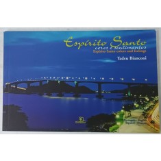 ESPIRITO SANTO , CORES E SENTIMENTOS de TADEU BIANCONI , TEXT IN PORTUGHEZA - ENGLEZA . SPANIOLA / FRANCEZA , 2004
