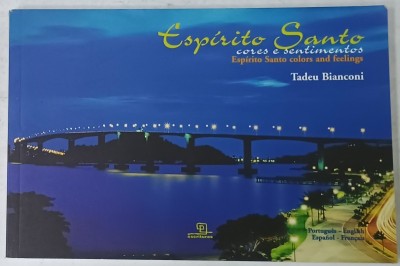 ESPIRITO SANTO , CORES E SENTIMENTOS de TADEU BIANCONI , TEXT IN PORTUGHEZA - ENGLEZA . SPANIOLA / FRANCEZA , 2004 foto