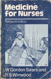 Cumpara ieftin Medicine for Nurses, W. Gordon Sears &amp; R.S. Winwood, Ed. Edward Arnold, 1979, 595pg, Engleza