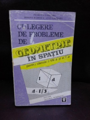 CULEGERE DE PROBLEME DE GEOMETRIE IN SPATIU- PETRUTA GAZDARU foto