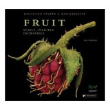 Cumpara ieftin Carte straina Engleza - Fruit: Edible, Inedible, Incredible - Wolfgang Stuppy, Rob Kesseler - Imagini Extraordinare si Botanica Fructelor