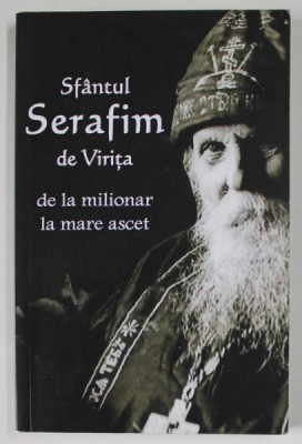 SFANTUL SERAFIM DE VIRITA , DE LA MILIONAR LA MARE ASCET , 2018 foto