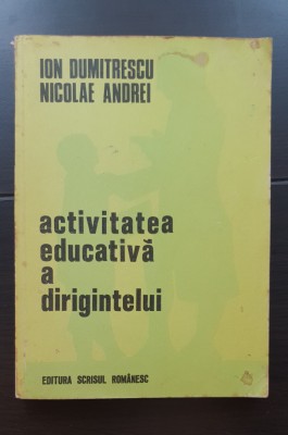 Activitatea educativă a dirigintelui - Ion Dumitrescu, Nicolae Andrei foto