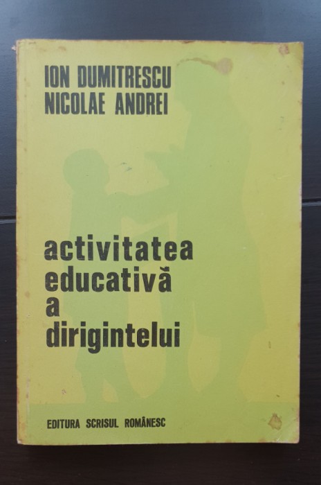 Activitatea educativă a dirigintelui - Ion Dumitrescu, Nicolae Andrei