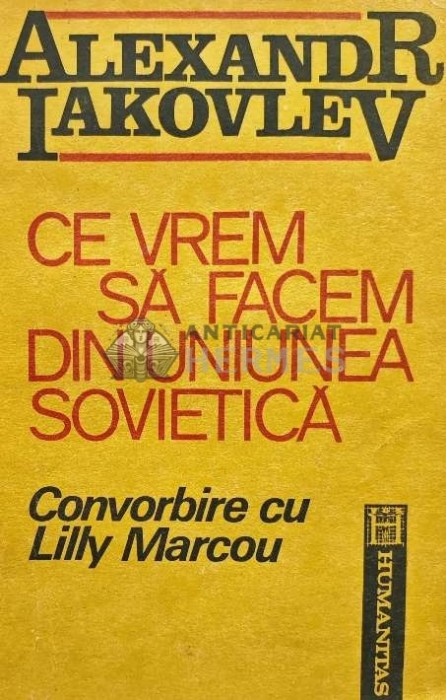 Ce vrem sa facem din Uniunea sovietica. Convorbire cu Lilly Marcou - Alexandr Iakovlev (AG123)