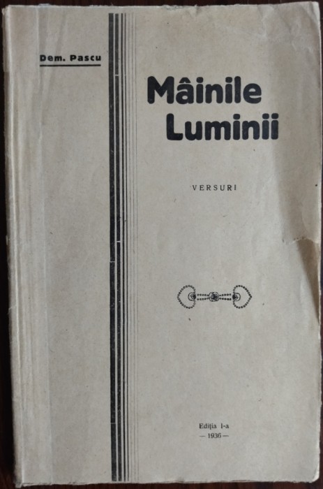 DEM. PASCU - MAINILE LUMINII (VERSURI) [editia princeps, 1936]