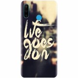 Husa silicon pentru Huawei P30 Lite, Life Goes On