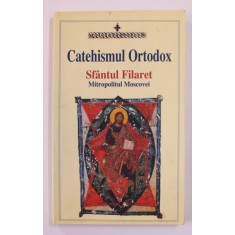 CATEHISMUL ORTODOX de SFANTUL FILARET MITROPOLITUL MOSCOVEI , 2007