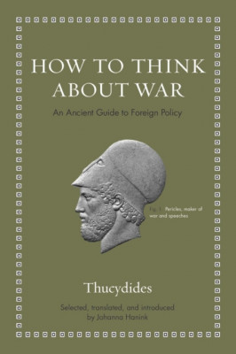 How to Think about War: An Ancient Guide to Foreign Policy foto