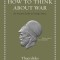 How to Think about War: An Ancient Guide to Foreign Policy