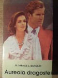Aureola Dragostei - Florence L. Barclay - Roman de Dragoste, Editura Cicero 1993, 220 Pagini, Beletristica
