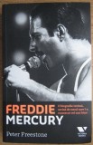 Peter Freestone - Freddie Mercury. O biografie intima, scrisa de omul care l-a cunoscut cel mai bine (ed. Victoria Books / Publica) muzica rock