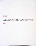 Aur OR. Editie Bilingva Romana-Engleza - Alexandru Andritoiu, Editura Eminescu, 1982, Poezie