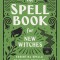 The Spell Book for New Witches: Essential Spells to Change Your Life