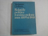 RELATIILE POLITICE ROMANO-POLONE INTRE 1699 SI 1848 - VENIAMIN CIOBANU