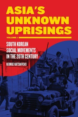Asia&amp;#039;s Unknown Uprisings, Volume 1: South Korean Social Movements in the 20th Century foto