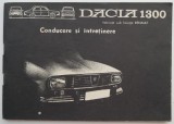Dacia 1300. Conducere si intretinere (coperta putin uzata)