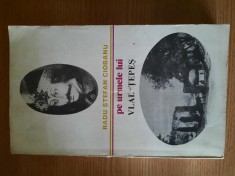 PE URMELE LUI VLAD TEPES ? RADU STEFAN CIOBANU (1979) foto