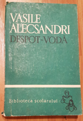 Despot-Voda de Vasile Alecsandri. Colectia Biblioteca Scolarului foto