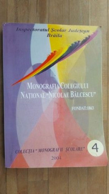 Monografii scolare vol.4 Monografia Colegiului National Nicolae Balcescu foto