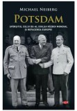 Cumpara ieftin Potsdam. Sfarsitul celui de-al Doilea Razboi Mondial si refacerea Europei