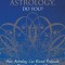 You Don&#039;t Really Believe in Astrology, Do You?: How Astrology Can Reveal Profound Patterns in Your Life