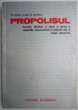 Propolisul. Cercetari stiintifice si pareri cu privire la compozitia, caracteristicile si utilizarile sale in scopuri terapeutice