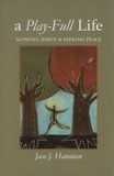 A Play-Full Life: Slowing Down &amp; Seeking Peace