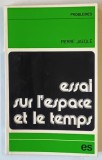 ESSAI SUR L ' ESPACE ET LE TEMPS OU PROPOS SUR LA DIALECTIQUE DE LA NATURE par PIERRE JAEGLE , 1976