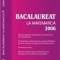 Bacalaureat la matematica 2006 - Metodologia de organizare a examenului de bacalaureat, programele scolare pentru clasele IX - XII si pentru examenul