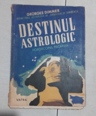 DESTINUL ASTROLOGIC - GEORGES DIMMER (CU DEDICATIA AUTORULUI) foto